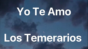 Los Temerarios - Yo Te Amo - Letra