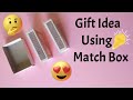 Gift Idea Using Match Box | Match Box Reuse Idea | Anniversary Gift Idea | Surprise Gift Idea | DIY