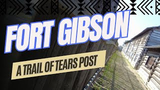 Fort Gibson: A Trail Of Tears Post