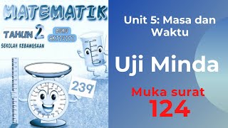 Buku Aktiviti Matematik Tahun 2 Unit 5 Masa dan Waktu muka surat 124 Uji Minda