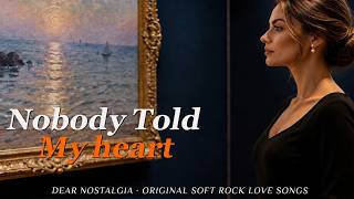 Nobody Told My Heart | Original Soft Rock Love Song | 70s 80s Retro Sound | Dear Nostalgia screenshot 4