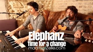 Video thumbnail of "Elephanz - Time for a change - Session acoustique madmoiZelle.com"