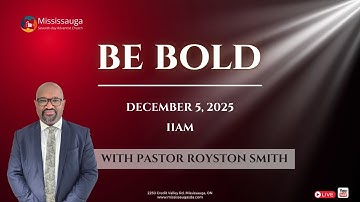 Mississauga SDA: Virtual Worship Experience | Be Bold  | Dec 6th, 2025