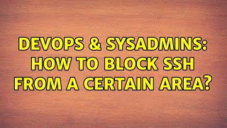Famous DevOps & SysAdmins: How to block ssh from a certain area? (3 Solutions!!) Net Worth