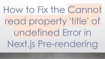 How to Fix the Cannot read property 