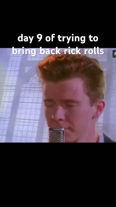 sry for rick rolling y’all