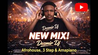 Desmir Dj  Afrohouse  2026 Mix  3 Step Mix  heavyk drumboss nkosazanadaughter mawhoo