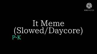 It Meme (Slowed/Daycore)
