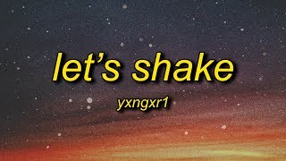 Video thumbnail of "Yxngxr1 - Let's Shake (Lyrics) | treat my life like a holiday"