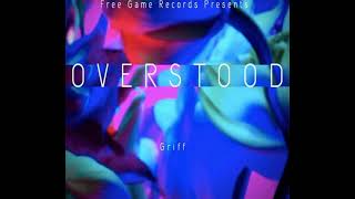 Free Game Griff - “Overstood”