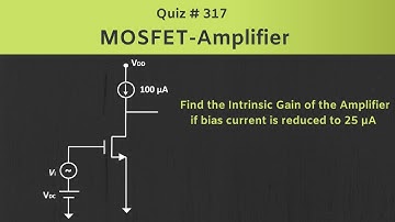 MOSFET Amplifier Solved Problem (Intrinsic Gain of the Amplifier) | Quiz # 317