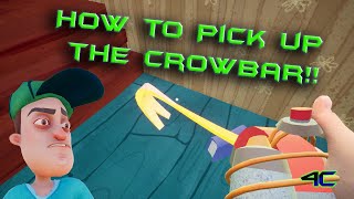 How to Pick up the Glowing Hot Crowbar in Hello Neighbor