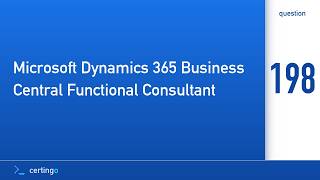 Certingo | Microsoft Dynamics 365 Business Central Functional Consultant (MB-800) — Question 198