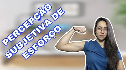 Qual a sua percepção subjetiva de esforço?