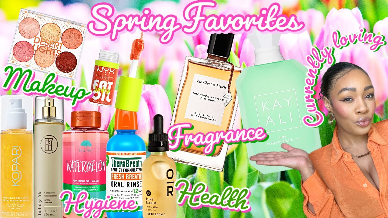 Spring Favorites Fragrance, Hygiene, Makeup, Mental & Physical Health YouTube