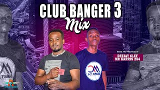 LATEST CLUB BANGERS MIX 3 - DEEJAY CLEF FT MC KARRIS 254 [AFROBBEAT,BONGO,GENGETONE,KENYAN,AMAPIANO]