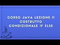 Corso Java Completo 2025 Lezione 11 - Costrutto condizionale If Else