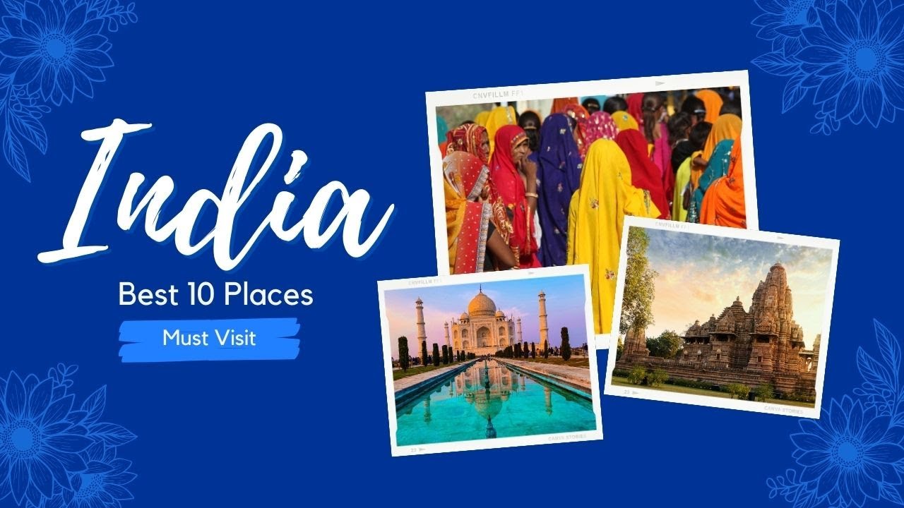 India Travel Guide: 10 Best Places to Visit and Experience the Rich Culture