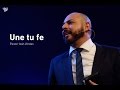 Une tu Fe - Pastor Iván Vindas