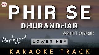 PHIR SE - LOWER KEY KARAOKE ||  Dhurandhar The Revenge | Ranveer Singh |Arijit Singh | Shashwat S