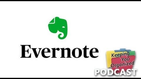 Getting Organized with Evernote - Keeping You Organized 252