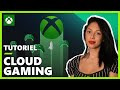 Xbox cloud gaming  tutoriel