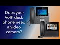 Why does your VoIP desk phone need a camera?