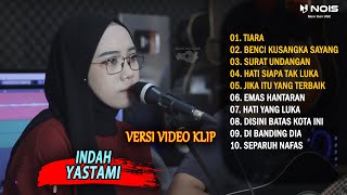 Indah Yastami Cover 'Tiara, Benci Kusangka Sayang' Indah Yatama || Full Album | Versi Video Klip