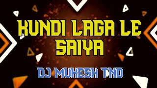 KUNDI LAGA LE SAIYA VIRAL SONG DJ MUKESH TND #viral #djsagarkanker #dj