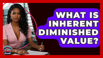 What Is Inherent Diminished Value? - Auto Coverage Explained