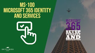 MS-100 - Microsoft 365 - Setup Tenancy and Subscription