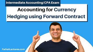 Accounting for Currency Hedging using Forward Contract | Advanced Accounting | CPA Exam FAR