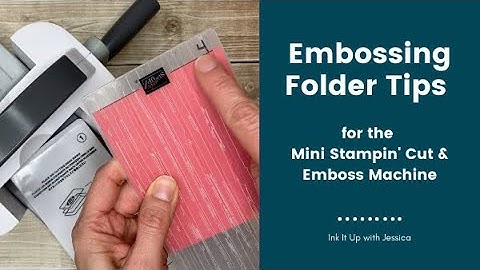 Embossing Folder Tips for the Mini Stampin