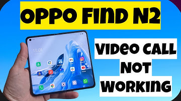 Oppo Find N2 Video Call Not Working || Video Call Problem || Video call issue
