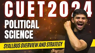 CUET Political Science Syllabus Overview 2024 | Strategy To Complete Political Science for  CUET 💯