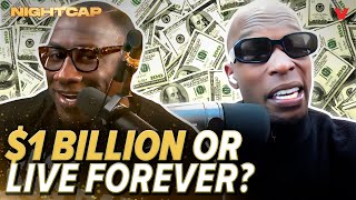 Would Unc & Ocho rather have $1 billion or live forever? | Nightcap