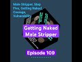 Getting Naked, Male Stripper, Step Five, Courage, Vulnerability #recovery #addiction #alcoholism #aa