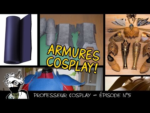 Professeur Cosplay 5 : La fabrication des armures