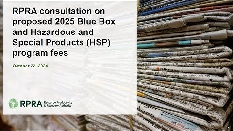 RPRA’s consultation on proposed 2025 Blue Box and Hazardous and Special Products (HSP) program fees