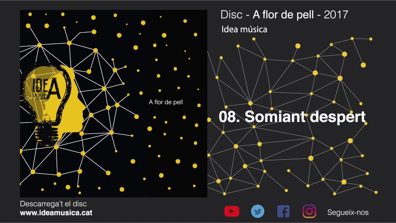 08 - Somiant despert - Idea Música - A flor de pell