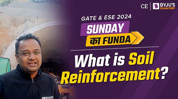 What is Soil Reinforcement? | GATE & ESE 2024 Civil Engineering (CE) Exam | Sunday ka Funda
