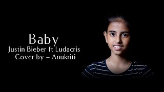 Baby, Justin Bieber ft Ludacris - Cover by Anukriti