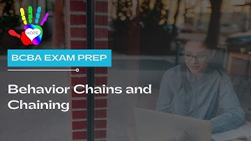 Chaining and behavior chains (BCBA Exam Prep) (ABA Terms Explained)