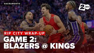 Rip City Wrap-Up Blazers beat the Kings, 128-120