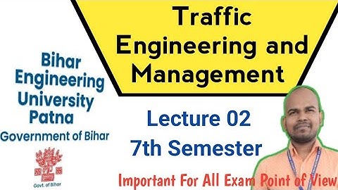 Traffic Engineering and Management | Lecture 02  | B-tech 7th Semester #beupatna #engineering