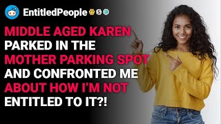 r\/EntitledPeople Middle aged Karen parked in the mother parking spot  reddit stories