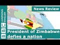 President of Zimbabwe defies a nation: BBC News Review