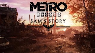 Metro Exodus - Sam's Story(История СЭМА)