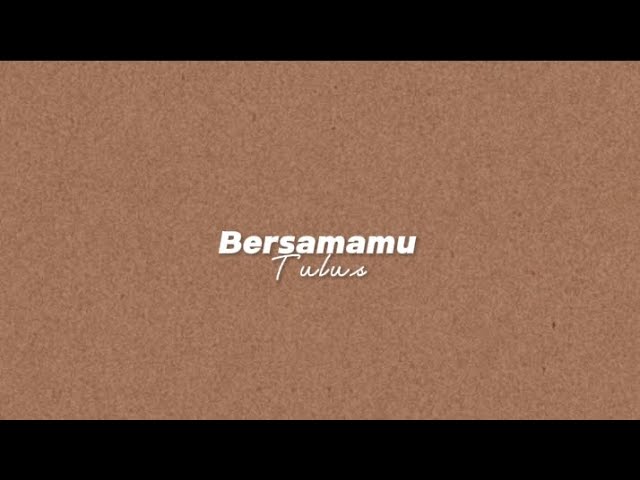 Bersamamu - Tulus || Apa yang kau takutkan dari gelap malam? class=