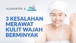 3 Kesalahan Merawat Kulit Wajah Berminyak - Durasi: 3.40. 
